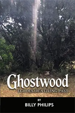 Ghostwood Echoes of a living past by Author Billy Philips Bookcover